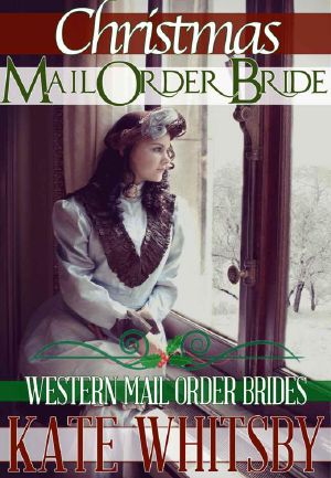 [Western Mail Order Brides 01] • Christmas Mail Order Bride - a Historical Mail Order Bride Novel (Western Mail Order Brides · Book 1)